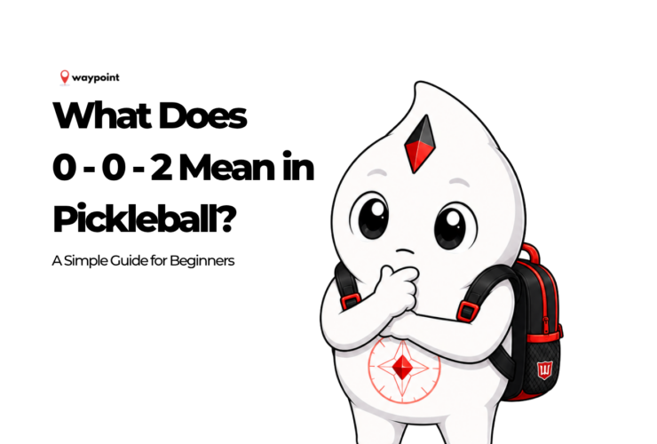 Waypoint mascot in a thinking pose beside the text “What Does 0-0-2 Mean in Pickleball? A Simple Guide for Beginners.”